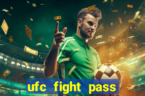 ufc fight pass onde assistir